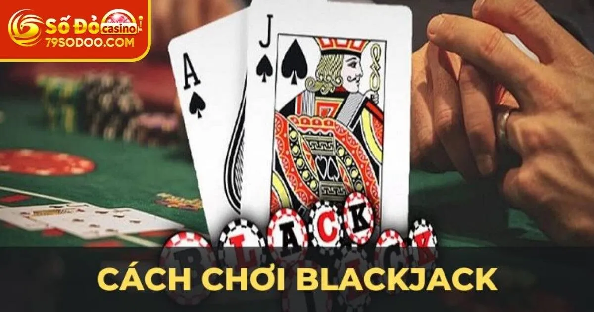 Luật Blackjack 79Sodo